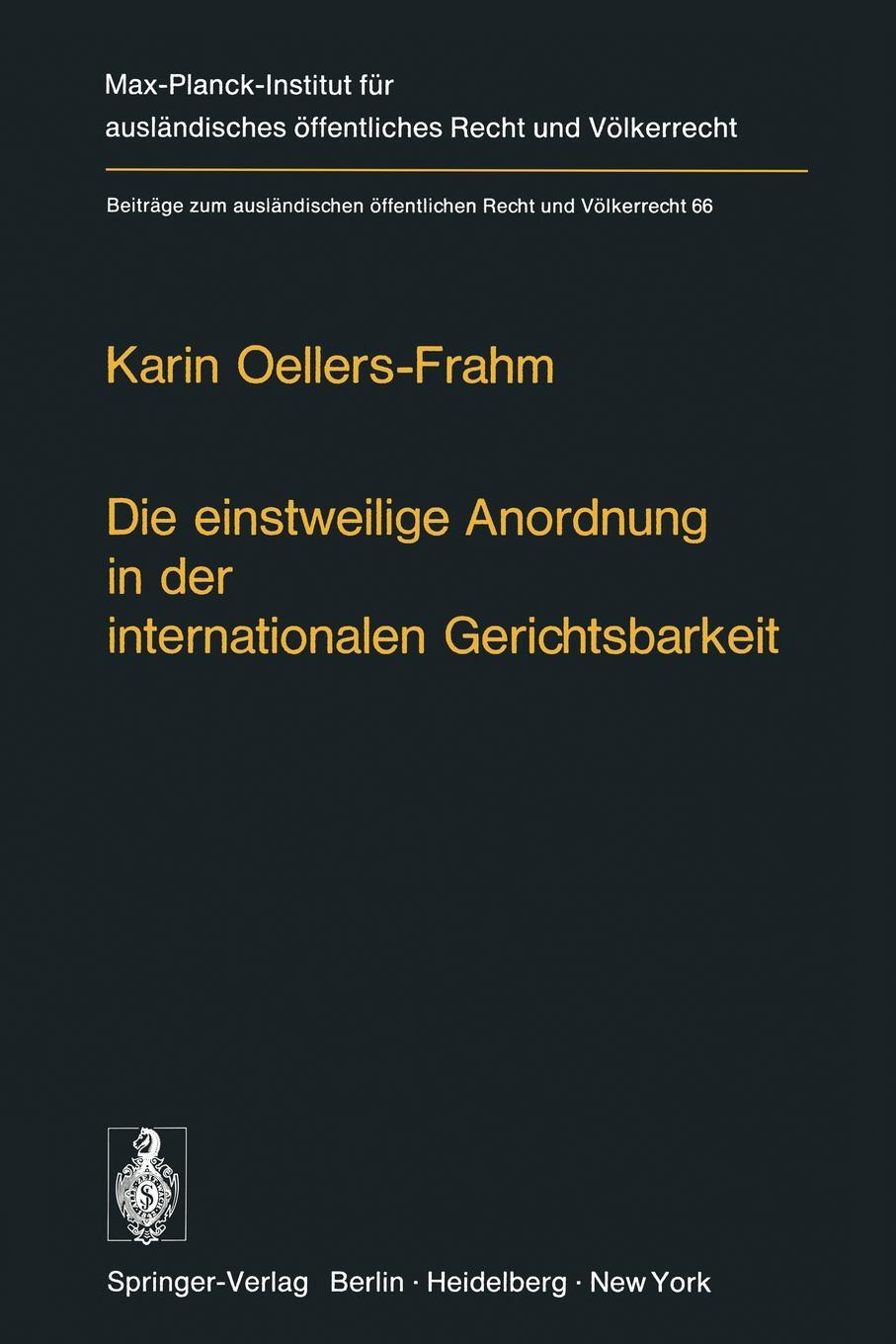 Die einstweilige Anordnung in der internationalen Gerichtsbarkeit. K. Oellers-Frahm Die einstweilige Anordnung in der internationalen Gerichtsbarkeit. K. Oellers-Frahm