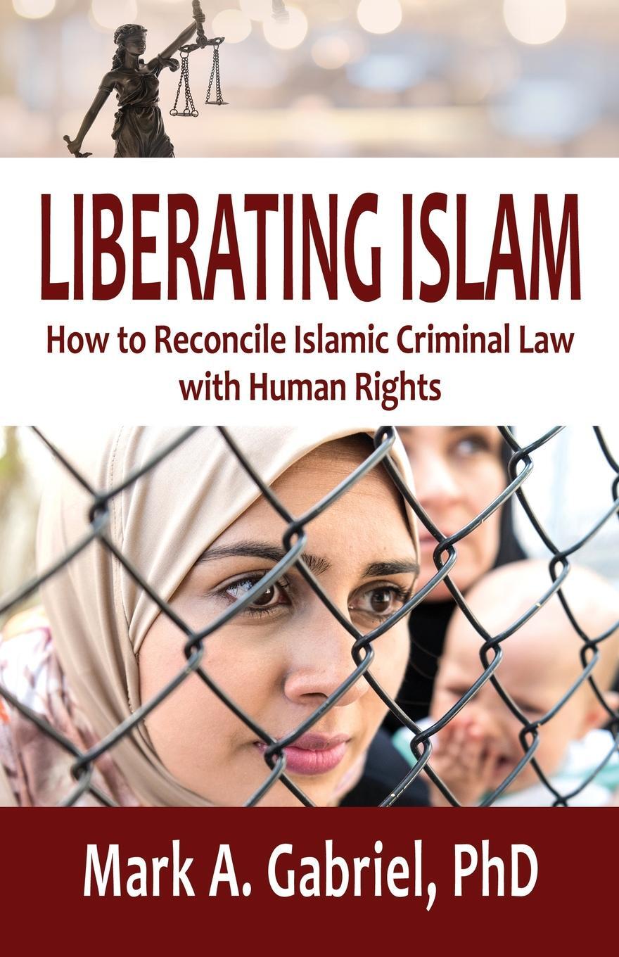 фото LIBERATING ISLAM. How to Reconcile Islamic Criminal Law with Human Rights