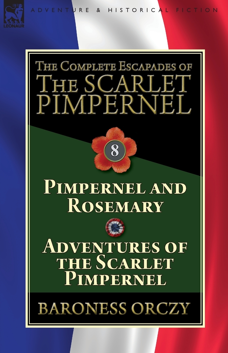 фото The Complete Escapades of The Scarlet Pimpernel. Volume 8-Pimpernel and Rosemary & Adventures of the Scarlet Pimpernel