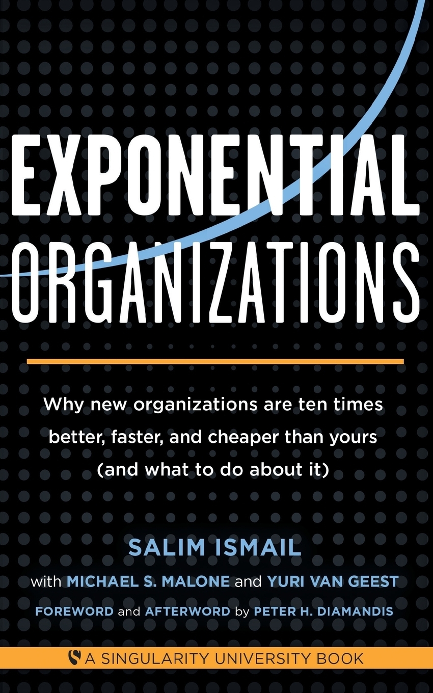 фото Exponential Organizations. Why new organizations are ten times better, faster, and cheaper than yours (and what to do about it)