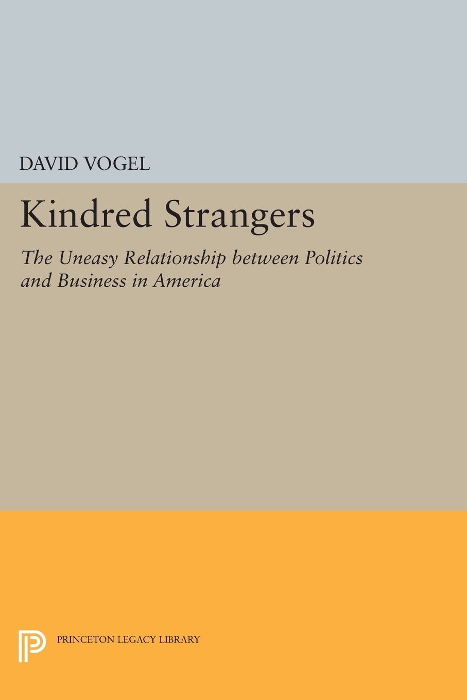 фото Kindred Strangers. The Uneasy Relationship between Politics and Business in America