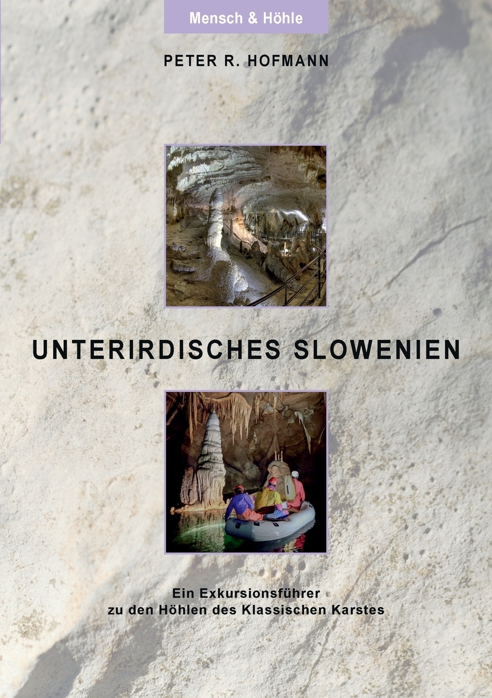Unterirdisches Slowenien. Peter R. Hofmann Unterirdisches Slowenien. Peter R. Hofmann