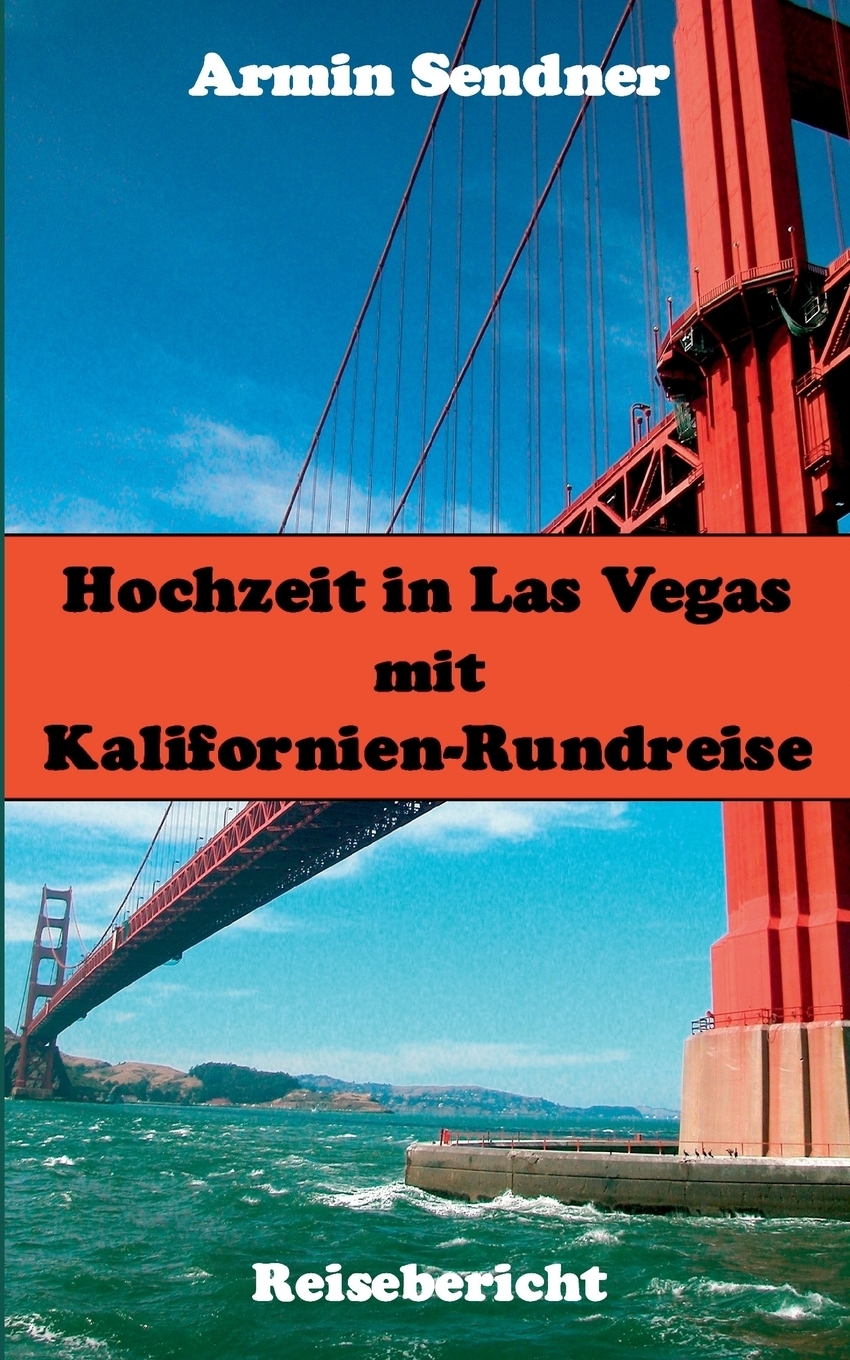 Hochzeit in Las Vegas mit Kalifornien-Rundreise. Armin Sendner Hochzeit in Las Vegas mit Kalifornien-Rundreise. Armin Sendner