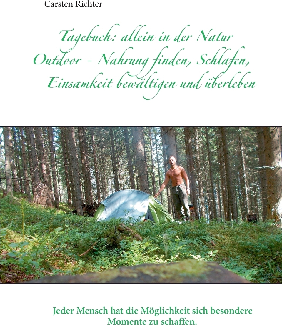 Tagebuch. allein in der Natur. Carsten Richter Tagebuch. allein in der Natur. Carsten Richter