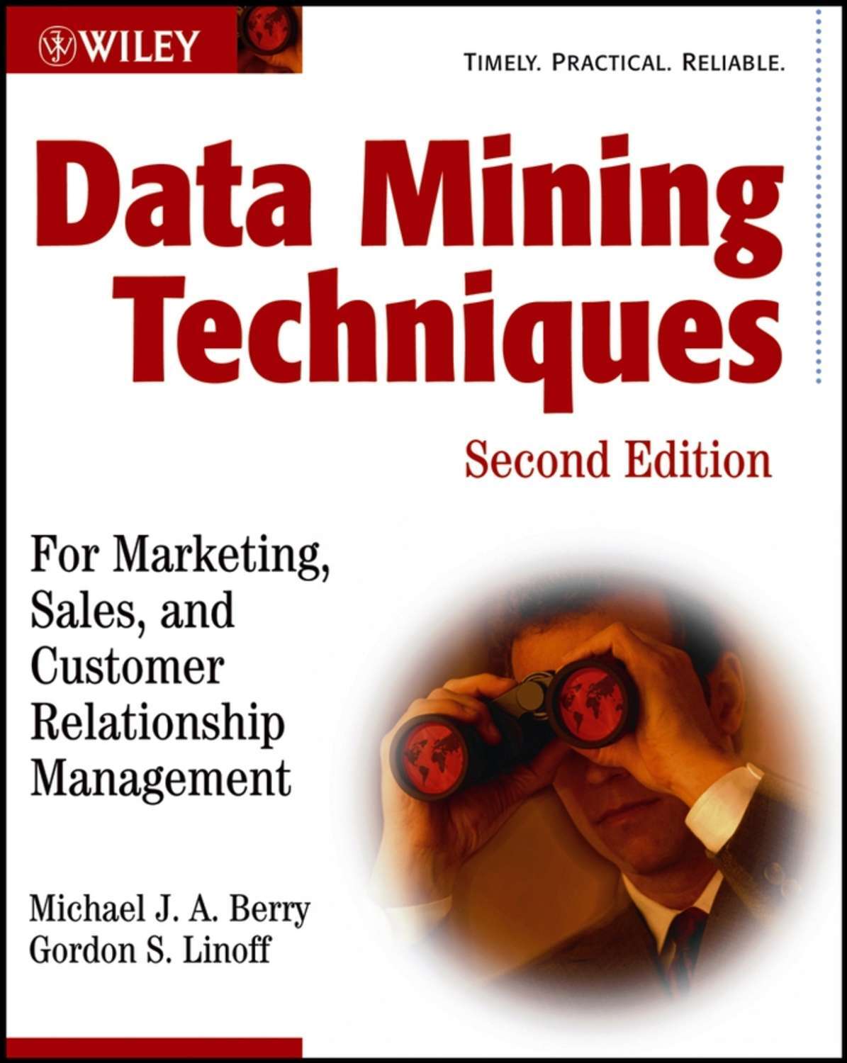 Data mining techniques. Data Mining techniques in CRM. Berry, m.j.a., and Linoff, g. (1997), data Mining techniques, NY: John Wiley & sons., p 323..