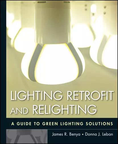 Lighting Retrofit and Relighting | Leban Donna J., Benya James R. | Электронная книга