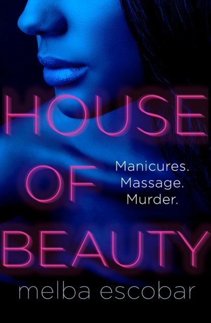 House of Beauty: The Colombian crime sensation and bestseller | Escobar Melba, Bryer Elizabeth | Электронная книга