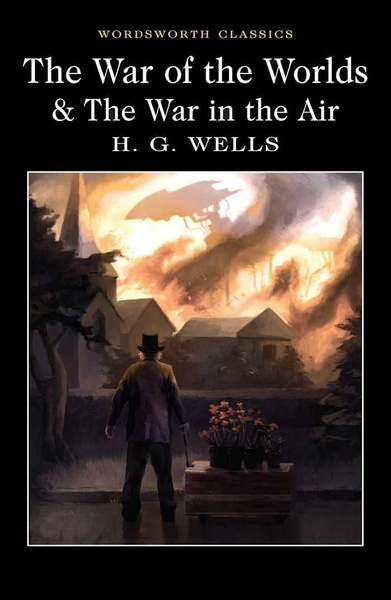 The War of the Worlds and the War in the Air / Wells Herbert George ...