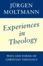 Experiences in Christian Theology. Ways and Forms of Christian Theology - Jurgen Moltmann