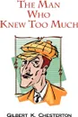 The Man Who Knew Too Much - Gilbert K. Chesterton