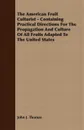 The American Fruit Culturist - Containing Practical Directions For The Propagation And Culture Of All Fruits Adapted To The United States - John J. Thomas