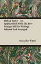 Bishop Butler - An Appreciation With The Best Passages Of His Writings Selected And Arranged - Alexander Whyte