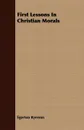 First Lessons In Christian Morals - Egerton Ryerson