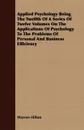 Applied Psychology Being The Twelfth Of A Series Of Twelve Volumes On The Applications Of Psychology To The Problems Of Personal And Business Efficiency - Warren Hilton