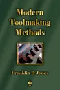 Modern Tookmaking Methods - Franklin D. Jones