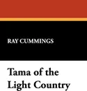 Tama of the Light Country - Ray Cummings