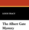 The Albert Gate Mystery - Louis Tracy