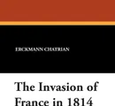 The Invasion of France in 1814 - Erckmann Chatrian