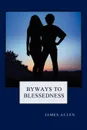 Byways to Blessedness - James Allen