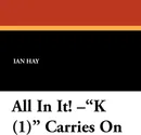 All in It! K (1) Carries on - Ian Hay