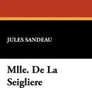 Mlle. de La Seigliere - Jules Sandeau