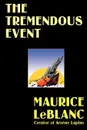 The Tremendous Event - Maurice LeBlanc