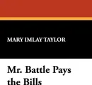 Mr. Battle Pays the Bills - Mary Imlay Taylor