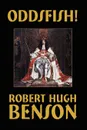 Oddsfish! - Robert Hugh Benson