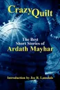 Crazy Quilt. The Best Short Stories of Ardath Mayhar - Ardath Mayhar