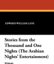 Stories from the Thousand and One Nights (the Arabian Nights' Entertainment) - Edward William Lane
