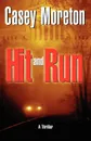 Hit and Run. A Thriller - Casey Moreton