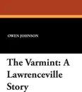 The Varmint. A Lawrenceville Story - Owen Johnson