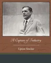 A Captain of Industry - Upton Sinclair