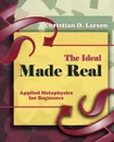The Ideal Made Real (1909) - Christian D. Larson