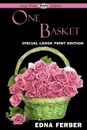One Basket (Large Print Edition) - Edna Ferber