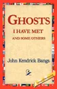 Ghosts I Have Met and Some Others - John Kendrick Bangs