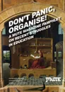 Don't Panic, Organise! A Mute Magazine Pamphlet on Recent Struggles in Education - George Caffentzis, B&R, Sandra Morgan