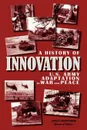 A History of Innovation. U.S. Army Adaptation in War and Peace - Center of Military History