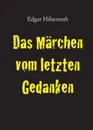 Das Marchen Vom Letzten Gedanken - Edgar Hilsenrath