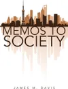 Memos To Society - James M. Davis