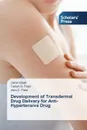 Development of Transdermal Drug Delivery for Anti-Hypertensive Drug - Bhatt Jaimin, Patel Tarosh S., Patel Jiten C.