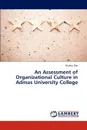 An Assessment of Organizational Culture in Admas University College - Dea Mulatu