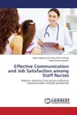 Effective Communication and Job Satisfaction among Staff Nurses - Abd El-Gawad Sahar Mahmood El-Khedr, Ibrahim Manal Moussa