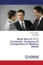 Black Box of 3 C's (Customer, Company & Competitor) In Modern World - Shafique Nouman, Athar Razzaq, Saeed Tahir