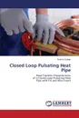 Closed Loop Pulsating Heat Pipe - Rahman M. Lutfor, Sultan Rasel A., Ali Mohammad