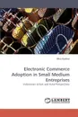 Electronic Commerce Adoption in Small Medium Entreprises - Mira Kartiwi, Kartiwi Mira