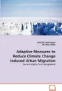 Adaptive Measures to Reduce Climate Change Induced Urban Migration - Bayezid Choudhury, Paul Jones