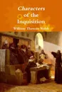 Characters of the Inquisition - William Thomas Walsh