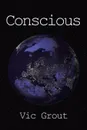 Conscious - Vic Grout