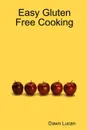 Easy Gluten Free Cooking - Dawn Lucan